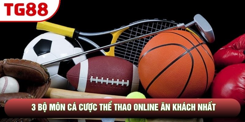 3 bộ môn cá cược thể thao online ăn khách nhất 3 bộ môn cá cược thể thao online ăn khách nhất