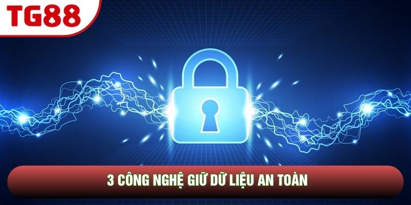 3 công nghệ giữ dữ liệu an toàn 3 công nghệ giữ dữ liệu an toàn