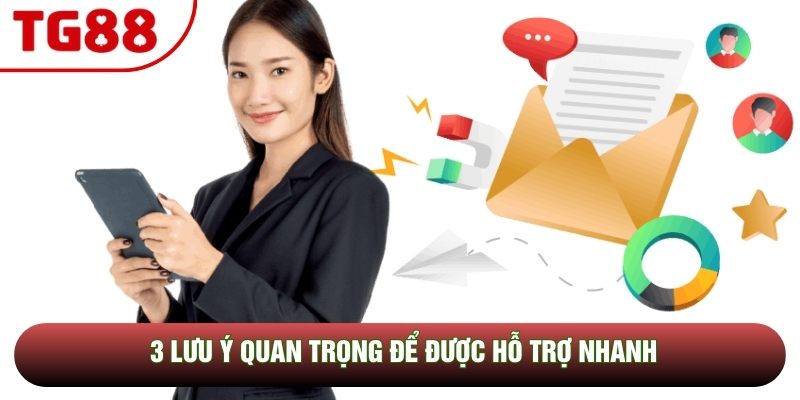 3 lưu ý quan trọng để được hỗ trợ nhanh 3 lưu ý quan trọng để được hỗ trợ nhanh