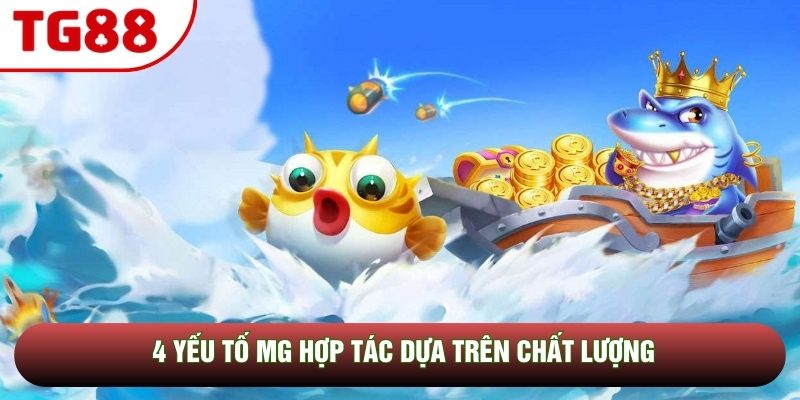 4 yếu tố MG hợp tác dựa trên chất lượng 4 yếu tố MG hợp tác dựa trên chất lượng