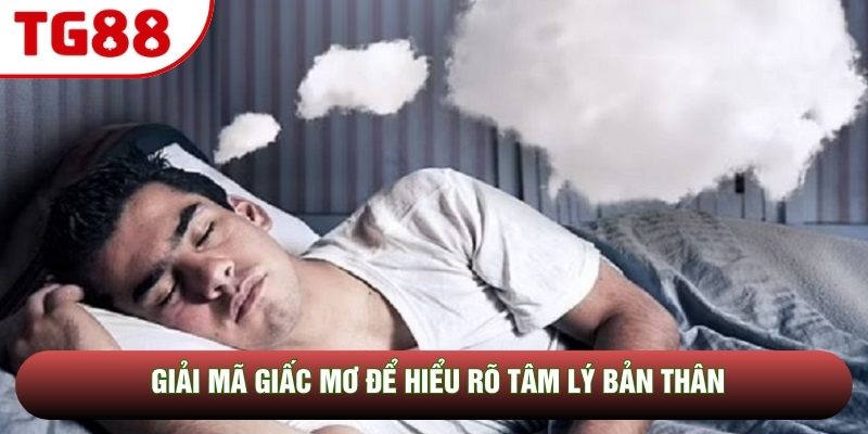 Giải mã giấc mơ để hiểu rõ tâm lý bản thân