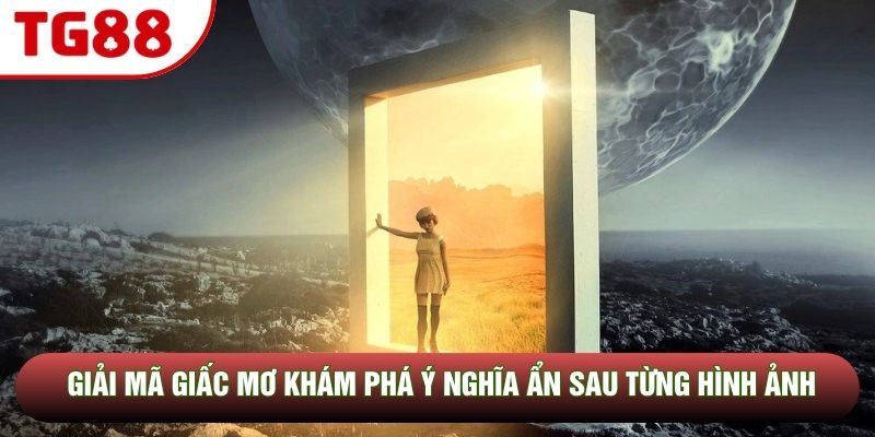 Giải Mã Giấc Mơ Khám Phá Ý Nghĩa Ẩn Sau Từng Hình Ảnh