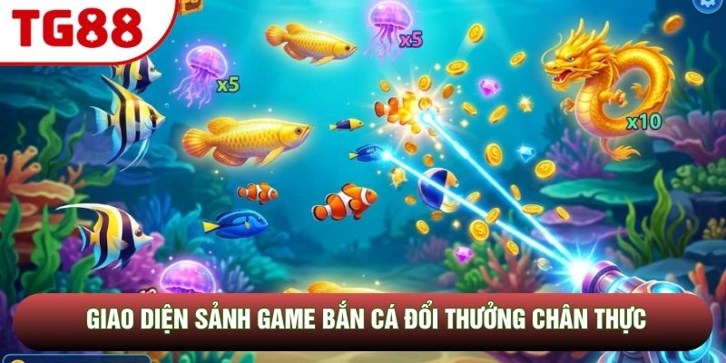 Giao diện sảnh game bắn cá đổi thưởng chân thực