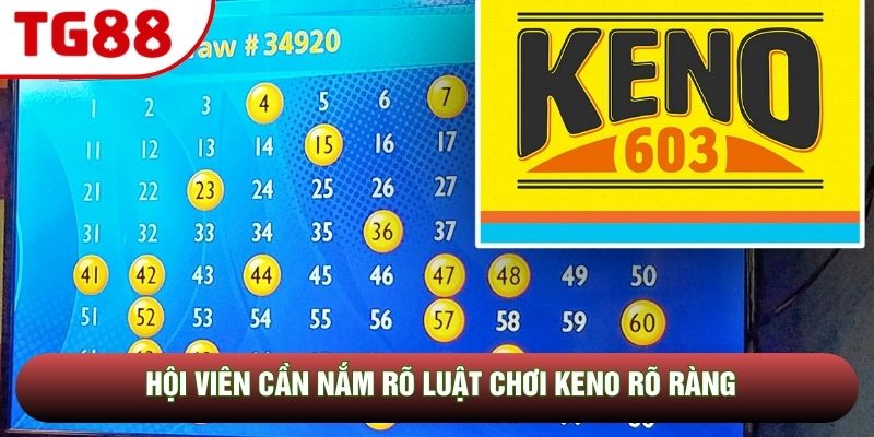 Hội viên cần nắm rõ luật chơi Keno rõ ràng Hội viên cần nắm rõ luật chơi Keno rõ ràng