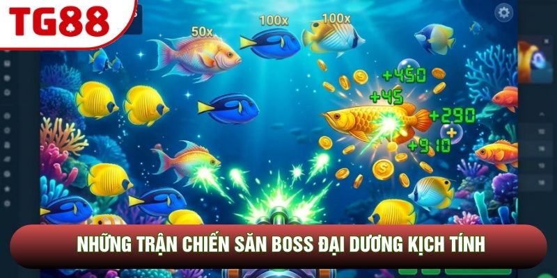 Những trận chiến săn boss đại dương kịch tính Những trận chiến săn boss đại dương kịch tính