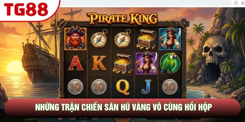 Những trận chiến săn hũ vàng vô cùng hồi hộp