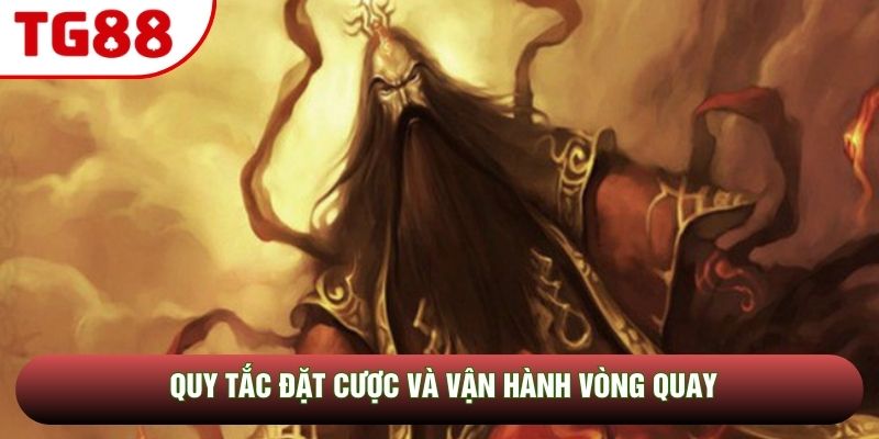 Quy tắc đặt cược và vận hành vòng quay Quy tắc đặt cược và vận hành vòng quay