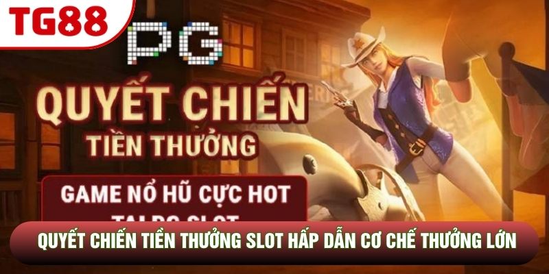 Quyết Chiến Tiền Thưởng Slot Hấp Dẫn Cơ Chế Thưởng Lớn 2026