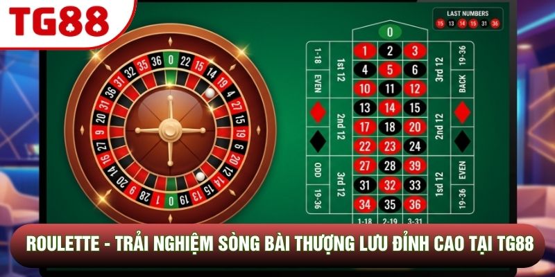 Roulette - Trải Nghiệm Sòng Bài Thượng Lưu Đỉnh Cao Tại TG88