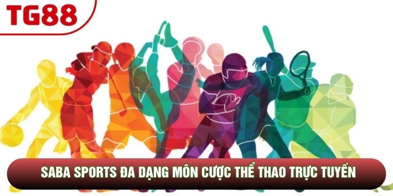 SABA Sports đa dạng môn cược thể thao trực tuyến SABA Sports đa dạng môn cược thể thao trực tuyến