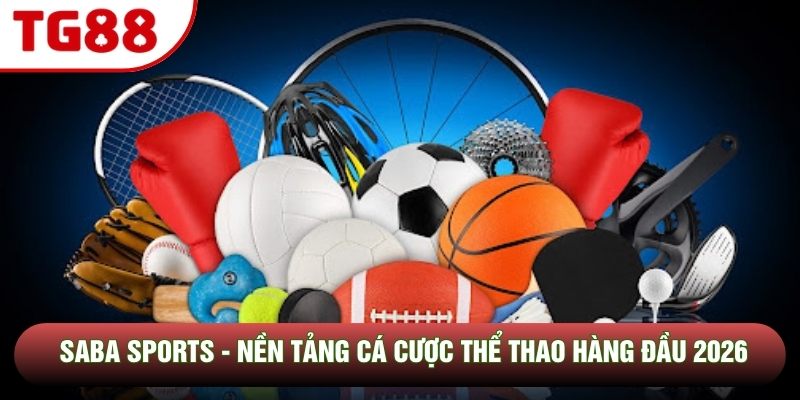 SABA Sports - Nền Tảng Cá Cược Thể Thao Hàng Đầu 2026