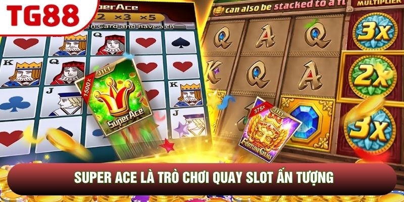 Super Ace là trò chơi quay slot ấn tượng