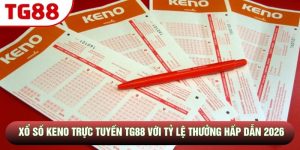 Xổ Số Keno Trực Tuyến TG88 Với Tỷ Lệ Thưởng Hấp Dẫn 2026